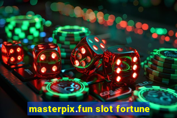 masterpix.fun slot fortune